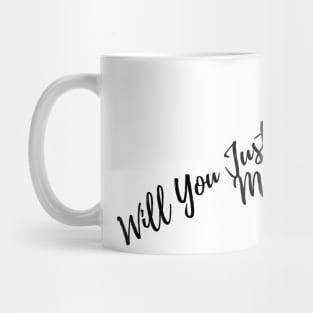 Will You Just Shut Up , Man Mug